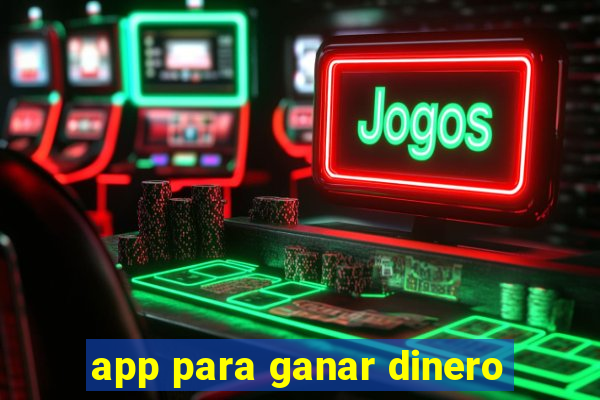 app para ganar dinero